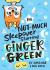 The NOT-MUCH Sleepover Starring Ginger Green