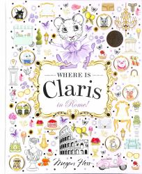 Where Is Claris in Rome! : Claris: a Look-And-find Story!