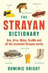 Strayan Dictionary : Avo, Arvo, Mabo, Bottle-O and Other Aussie Wordos