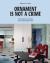 Ornament Is Not a Crime : Contemporary Interiors with a Postmodern Twist