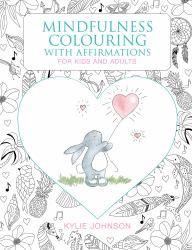 The Mindfulness Coloring with Affirmations : For Kids and Adults