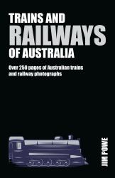 Trains and Railways of Australia : Over 300 Pages of Australian Train and Railway Photographs