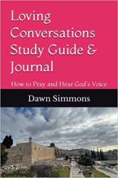 Loving Conversations Study Guide and Journal : How to Pray and Hear God's Voice