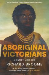 Aboriginal Victorians : A History Since 1800