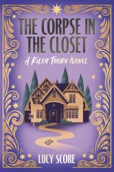 The Corpse in the Closet : A Riley Thorn Novel #2