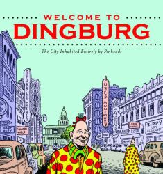 Welcome to Dingburg : The City Inhabited Entirely by Pinhead