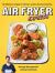 Air Fryer Express : 60 Delicious Recipes for Dinners, Snacks and School Lunches