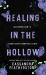 Healing in the Hollow : A Humorous, Steamy, Small Town Second Chance Romance Omnibus