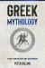 Greek Mythology : A Guide to Greek History, Gods, and Mythology