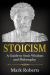 Stoicism : A Guide to Stoic Wisdom and Philosophy