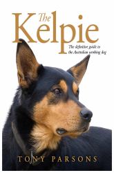 Kelpie : The Definitive Guide to the Australian Working Dog