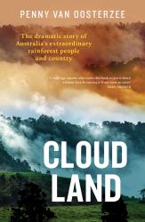 Cloud Land : The Dramatic Story of Australia's Extraordinary Rainforest People and Country