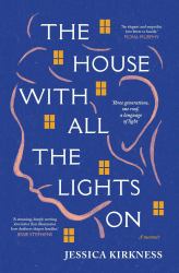 The House with All the Lights On : Three Generations, One Roof, a Language of Light