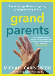 Grandparents : A Practical Guide to Navigating Grandparenting Today