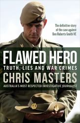 Flawed Hero : Truth, Lies and War Crimes