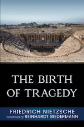 The Birth of Tragedy : From the Spirit of Music