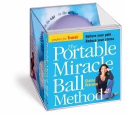 The Portable Miracle Ball Method : Relieve Your Pain, Reduce Your Stress