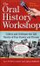 The Oral History Workshop : Collect and Celebrate the Life Stories of Your Family and Friends