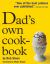 Dad's Own Cookbook