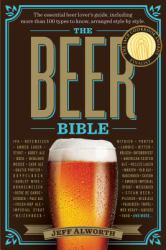 The Beer Bible : The Essential Beer Lover's Guide