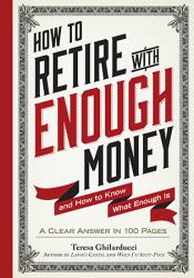 How to Retire with Enough Money : And How to Know What Enough Is