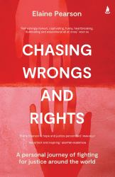 Chasing Wrongs and Rights : My Experience Defending Human Rights Around the World