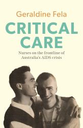 Critical Care : Nurses on the Frontline of the AIDS Crisis in Australia