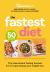 The Fastest Diet : Supercharge Your Weight Loss with the 4:3 Intermittent Fasting Plan