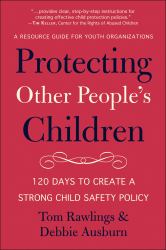 Protecting Other People's Children : 120 Days to a Strong Child Safety Policy