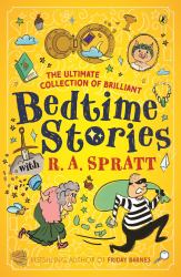 The Ultimate Collection of Brilliant Bedtime Stories with R. A. Spratt