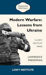 Modern Warfare: Lessons from Ukraine : A Lowy Institute Paper