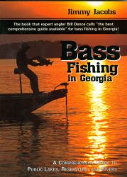 Bass Fishing in Georgia : A Comprehensive Guide to Public Lakes, Reservoirs, and Rivers