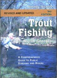 Trout Fishing in North Georgia : A Comprehensive Guide to Public Streams and Rivers