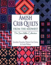 Amish Crib Quilts from the Midwest : The Sara Miller Collection