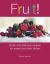 Fruit! : Fresh and Delicious Recipes for Sweet and Main Dishes