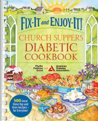 Fix-It and Enjoy-It! Church Suppers Diabetic Cookbook : 500 Great Stove-Top and Oven Recipes-- for Everyone!