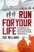 Run for Your Life : The Remarkable True Story of a Family Forced into Hiding after Leaking Russian Secrets