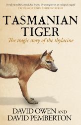 Tasmanian Tiger : The Tragic Story of the Thylacine