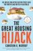 The Great Housing Hijack : The Hoaxes and Myths Keeping Prices High for Renters and Buyers in Australia