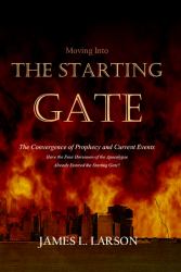 The Starting Gate : The Convergence of Prophecy and Current Events