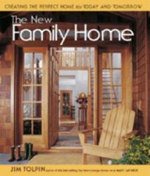 The New Family Home : Creating the Perfect Home for Today and Tomorrow