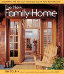 The New Family Home : Creating the Perfect Home for Today and Tomorrow