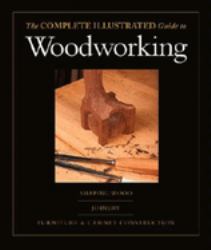 Complete Illustrated Guide to Shaping Wood, Complete Illustrated Guide to Joinery, Complete Illustrated Guide to Furniture Vol. 1 : The and Cabinet Construction