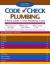 Code Check Plumbing : A Field Guide to the Plumbing Codes