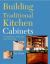 Building Traditional Kitchen Cabinets : Completely Revised and Updated