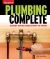 Plumbing Complete : Expert Advice from Start to Finish