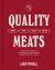 Quality Meats : The Home Guide to Sausages, Charcuterie, Smoked Meats and More: Smoking, Curing, Grilling, Roasting