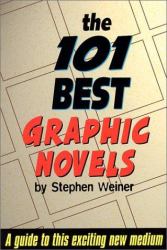 The 101 Best Graphic Novels : A Guide to This Exciting New Medium