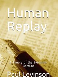 Human Replay : A Theory of the Evolution of Media