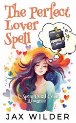 The Perfect Lover Spell : A Short, Time Travel, Scottish, Small Town, Accidental Magic Romance